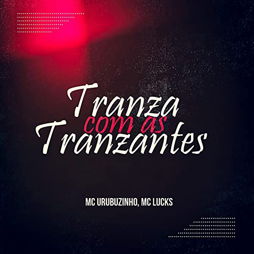  Tranza Com As Tranzantes [Explicit]