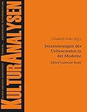  Inszenierungen des Unbewussten in der Moderne - Alfred Lorenzer heute (Kulturanalysen 14)