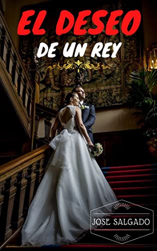 El deseo de un rey (Spanish Edition)