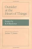 Outsider at the Heart of Things: Essays by R. P. Blackmur