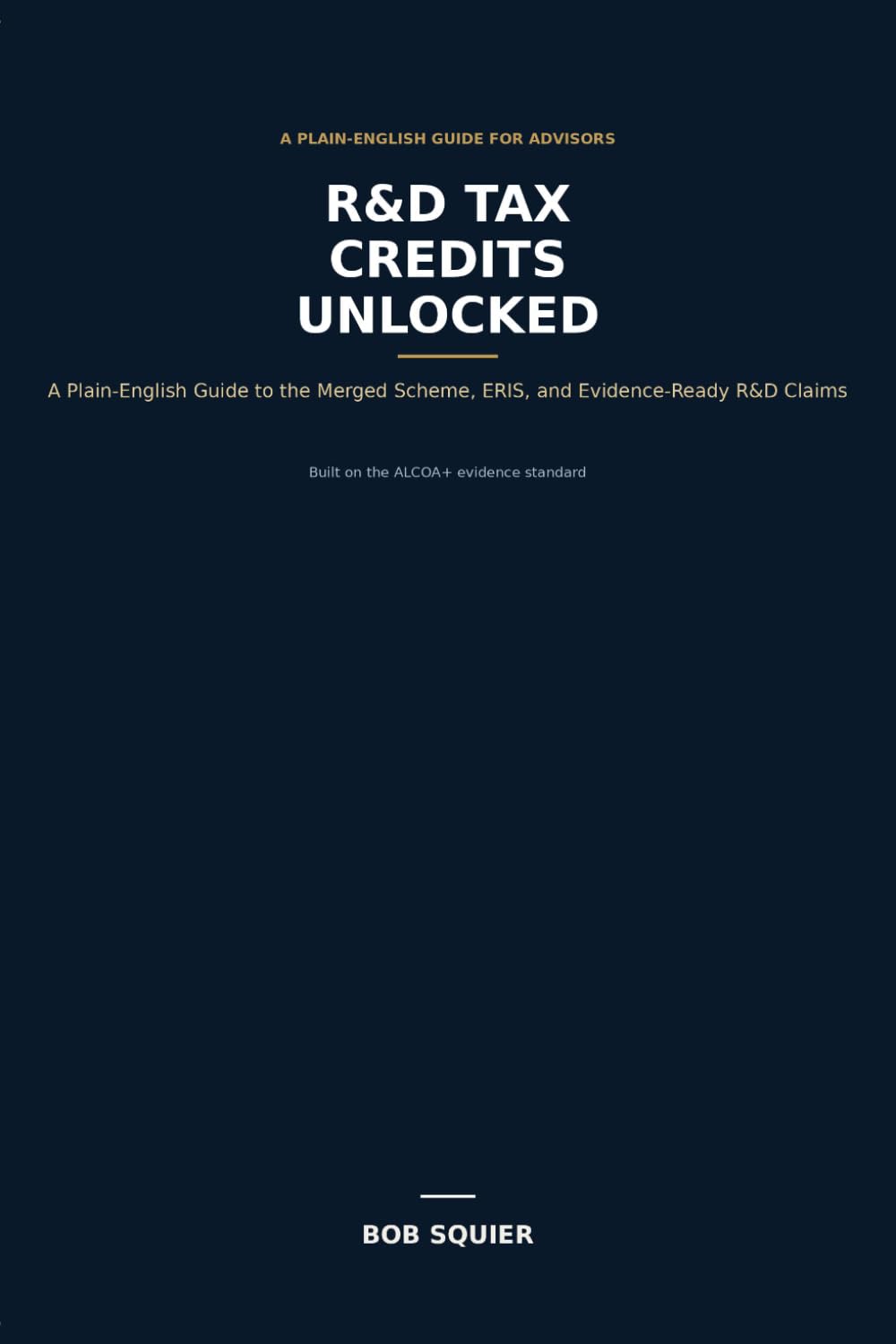 R&D Tax Credits Unlocked: A Plain-English Guide to the Merged Scheme, ERIS, and Evidence-Ready R&D Claims