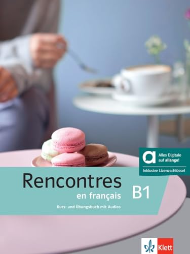 Rencontres En Français B1 - Hybride Ausgabe Allango: Französisch Für Fortgeschrittene. Kurs- Und Übungsbuch Mit Audios Und Videos Inklusive Lizenzschl