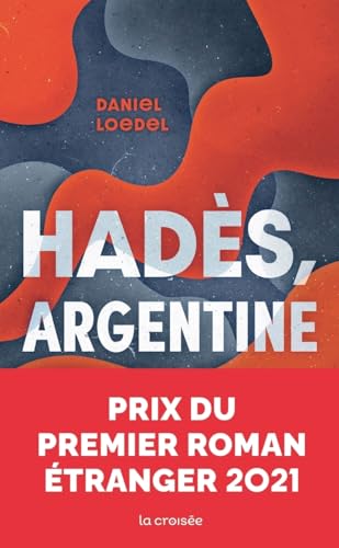 Hadès, Argentine - Prix Premier roman étranger ... [French] 2413037616 Book Cover