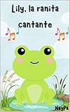 cantiran assainissement  Lily, la ranita cantante. (Spanish Edition)