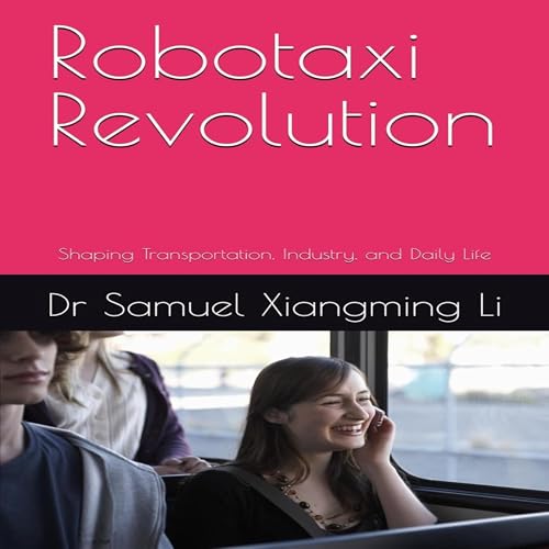 Robotaxi Revolution by Dr. Samuel Xiangming Li episode artwork