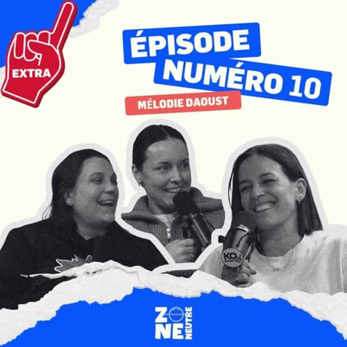 Zone Neutre - EP10 - Extra avec M&eacute;lodie Daoust