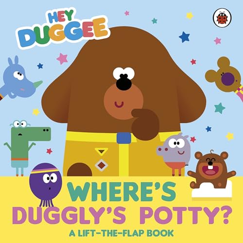 Hey Duggee: Where'S Duggly'S Potty?: A Lift-The-Flap Book