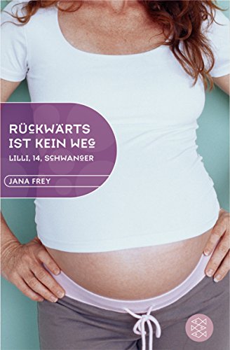 Rückwärts ist kein Weg: Lilli, 14, schwanger (Fischer Schatzinsel)