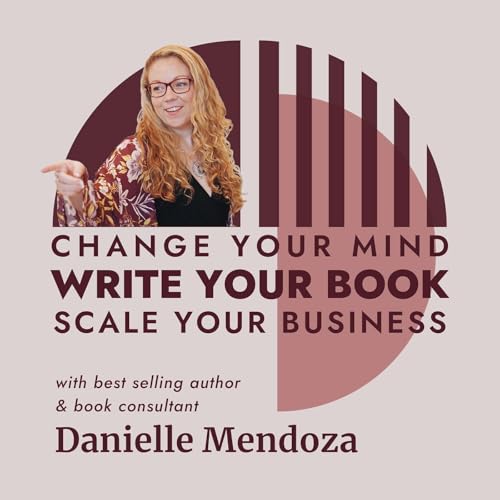 Change your mind. Write your book. Scale your business. cover art