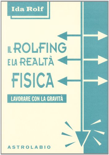 Il rolfing e la realtà fisica. Lavorare con la