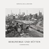 Bernd & Hilla Becher: Coal Mines and Steel Mills: Zur Ausstellung im Josef Albers Museum in Bottrop Englischsprachige Originalausgabe mit deutscher Textbeilage