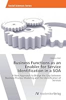 Business Functions as an Enabler for Service Identification in a Soa 3639395468 Book Cover