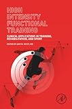 High Intensity Functional Training: Clinical Applications in Training, Rehabilitation, and Sport