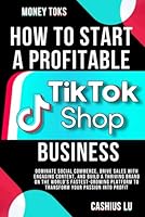 MONEY TOKS How to Start a Profitable TikTok Shop Business: Dominate Social Commerce, Drive Sales with Engaging Content, and Build a Thriving Brand on ... Platform (MONEY MAKING SERIES) B0DB8PN9PR Book Cover