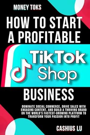 Book cover MONEY TOKS How to Start a Profitable TikTok Shop Business: Dominate Social Commerce, Drive Sales with Engaging Content, and Build a Thriving Brand on ... Platform (MONEY MAKING SERIES)