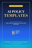 AI Policy Templates: Drop-in acceptable use, data handling, vendor management, incident response, disclosure, training, bias review, and governance ... for every sector. (The AI Playbooks Book 2)