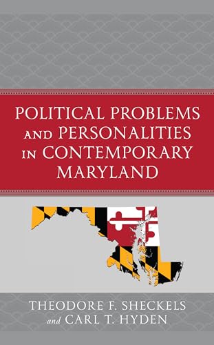 Political Problems and Personalities in Contemporary Maryland (Bloomsbury Studies in Political Communication)