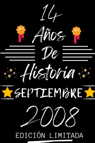 CUADERNO, 14 AÑOS DE HISTORIA SEPTIEMBRE 2008 EDICIÓN LIMITADA: Regalo de 14 cumpleaños para mujeres y hombres, ideas de 14 cumpleaños... un ... regalo de 14 cumpleaños para él/ella.