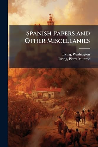Spanish Papers and Other Miscellanies: 2