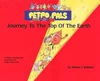 Journey to the Top of the Earth (Petro Pals, Book 1) 0965356205 Book Cover