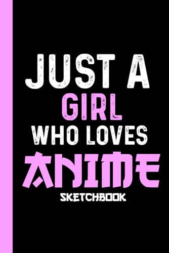Just A Girl Who Loves Anime Sketchbook: A Cute Anime Sketchbook For Drawing And Sketching KawaiI Manga Diary and Cartoon Art Supplies Otaku (Anime lover), Best Gift image 2