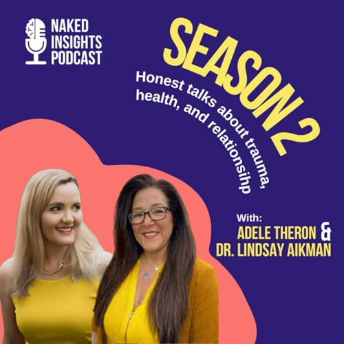 Naked Insights Podcast - musing all things health, relationships and trauma cover art