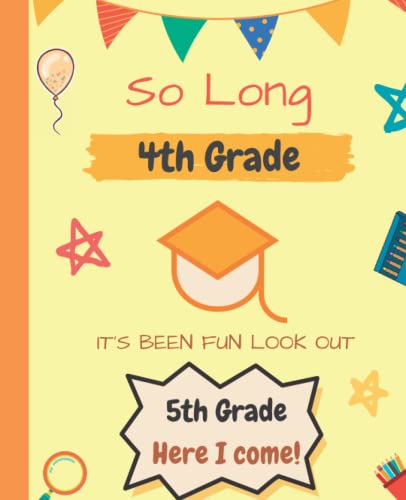 So Long 4th Grade It's Been Fun Look Out 5th Grade Here I Come: Fifth Grade Here I Come Book, Graduation Gift Magical For Girls And Boys. Funny End Of ... Ideas, Stories, Notes, Planning and more