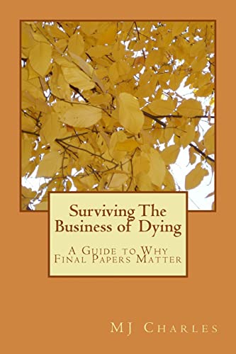 Surviving The Business of Dying: A Guide to Why Final Papers Matter