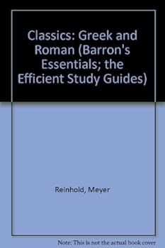 Paperback Essentials of Greek and Roman Classics: A Guide to the Humanities (Barron's Essentials; The Efficient Study Guides) Book