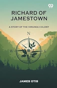 Richard Of Jamestown A Story Of The Virginia Colony