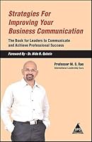 Strategies for Improving your Business Communication: The Book for Leaders to Communicate and Achieve Professional Success 9350239434 Book Cover