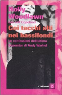 Coi tacchi alti nei bassifondi. Le confessioni dell'ultima superstar di Andy Warhol
