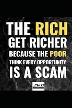 Paperback The rich get richer because the poor thinks every opportunity is a scam [Large Print] Book