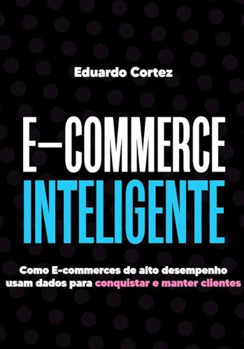 E-Commerce Inteligente: Como E-commerces de Alto Desempenho Usam ...