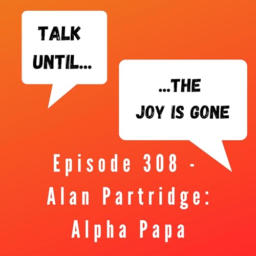 Episode 308 - Alan Partridge: Alpha Papa