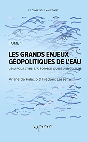 Télécharger Les grands enjeux géopolitiques de l'eau Tome 1: L'eau pour vivre Livre PDF Gratuit