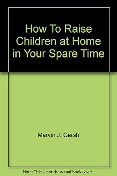 Hardcover How To Raise Children at Home in Your Spare Time Book