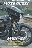  MOTO GUZZI MGX-21: WARTUNGSHEFT FÜR MEIN MOTORRAD: BUCH ZUM AUSFÜLLEN