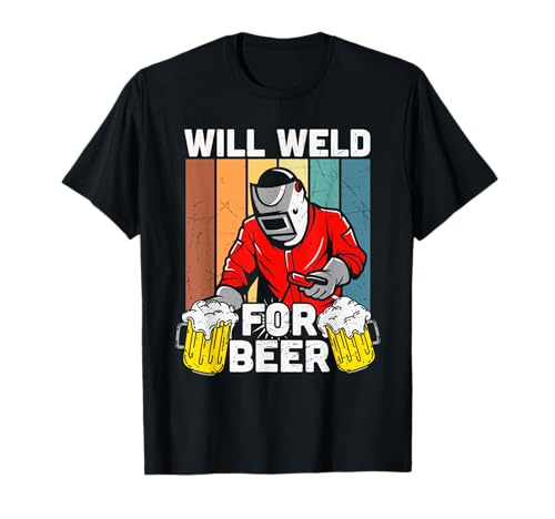 Vintage Welder Will Weld for Beer Funny Welders Welding T-Shirt