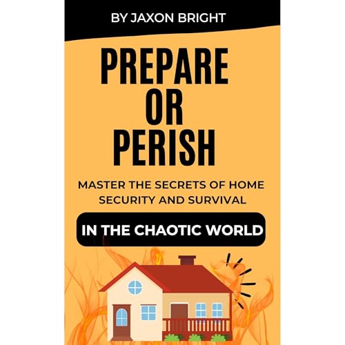 PREPARE OR PERISH - Master the Secrets of Home Defense Security and Survival Audiolibro Por Jaxon Bright arte de portada