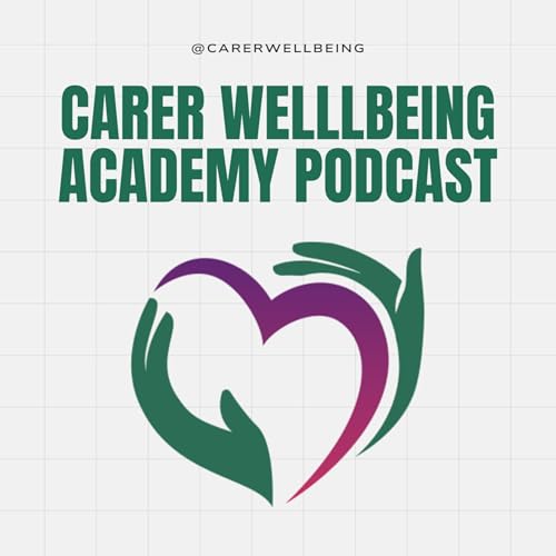 Carer Wellbeing Academy Podcast cover art