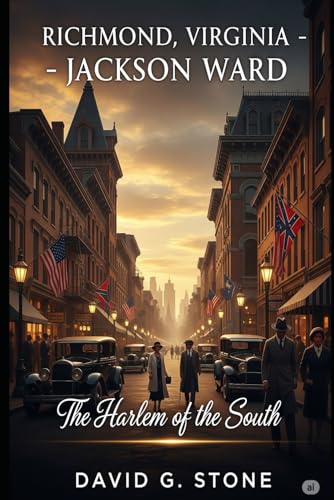 Richmond, Virginia – Jackson Ward: The Harlem of the South (The Forgotten Empires: Black Wall Streets of America)