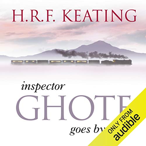 Inspector Ghote Goes by Train (Audible Audio Edition) H. R