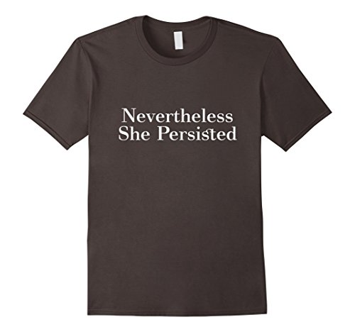 Nevertheless She Persisted Feminist Rallying Cry T-Shirt