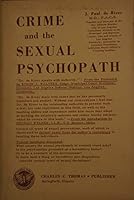 Crime and the Sexual Psychopath 0398004366 Book Cover