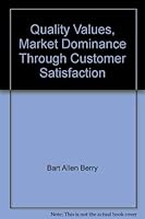 Quality Values, Market Dominance Through Customer Satisfaction 0967403200 Book Cover