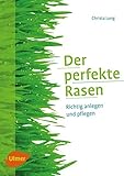 Der perfekte Rasen: Richtig anlegen und pflegen