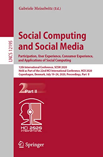 Social Computing and Social Media. Participation, User Experience, Consumer Experience, and Applications of Social Computing: 12th International Conference, ... Notes in Computer Science Book 12195)