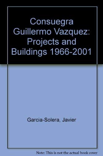Consuegra Guillermo Vazquez Projects and Buildings 1966-2001 pour comprendre l'espace urbain