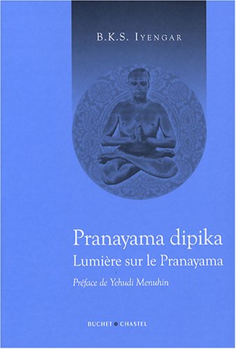 Lumière sur la Pranayama: Pranayama dipika